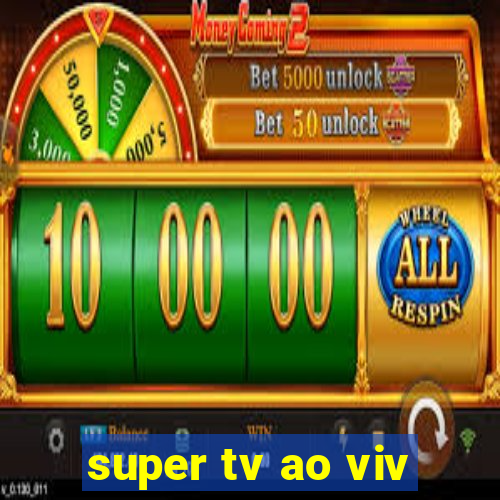 super tv ao viv